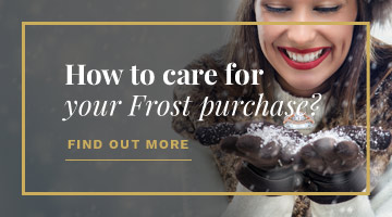 How to care for your Frost purchase?